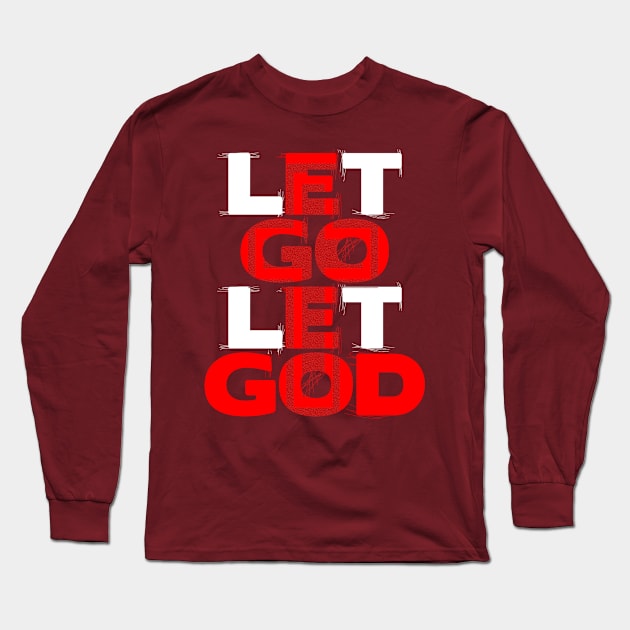 Let Go Let God Christian t shirt gift for christians Long Sleeve T-Shirt by AwesomePrintableArt